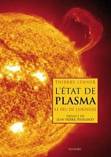 L'image présente la couverture d'un livre intitulé **"L'état de plasma : le feu de l'univers"** de Thierry Lehner. Le fond montre une représentation visuelle du soleil, illustrant des éclats de lumière et des textures qui évoquent le plasma. Le titre est en lettres grandes et visibles, tandis qu'en bas, on trouve le nom de l'auteur et mention d'une préface par Jean-Pierre Pharabod. L'ensemble transmet une impression de chaleur et de dynamisme, en lien avec le sujet de l'astrophysique et des états de matière.