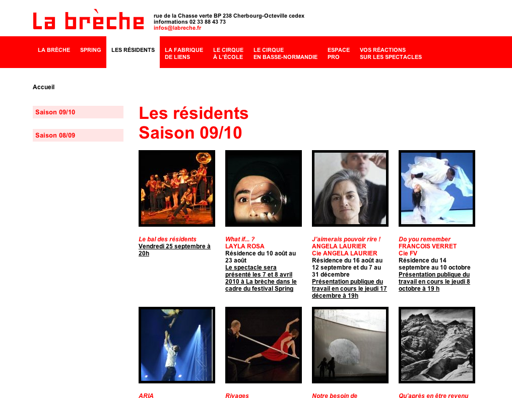 L'image présente une page web d'une organisation appelée "La brèche". On y trouve des informations sur la saison 2009/2010 et une section intitulée "Les résidents". Plusieurs événements ou performances sont mentionnés, avec éventuellement des noms d'artistes comme Layla Rosa, Angela Laurier et François Verret. Il semble aussi y avoir des vignettes ou des images représentant ces artistes ou événements. L'ensemble est organisé de manière claire avec des informations de contact et une adresse en bas.