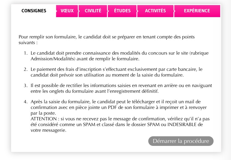 L'image présente des consignes pour remplir un formulaire. Elle indique que le candidat doit prendre en compte plusieurs points importants : 1. Il doit connaître les modalités du concours, notamment celles concernant l'admission et l'inscription. 2. Le paiement des frais d'inscription est exclusivement par carte bancaire. 3. Il est conseillé de garder une copie du message de confirmation reçu après l'envoi du formulaire. 4. Une mention avertit de ne pas envoyer un message via un service de messagerie considéré comme indésirable. Le tout est présenté dans un cadre coloré avec un bouton pour démarrer la procédure.