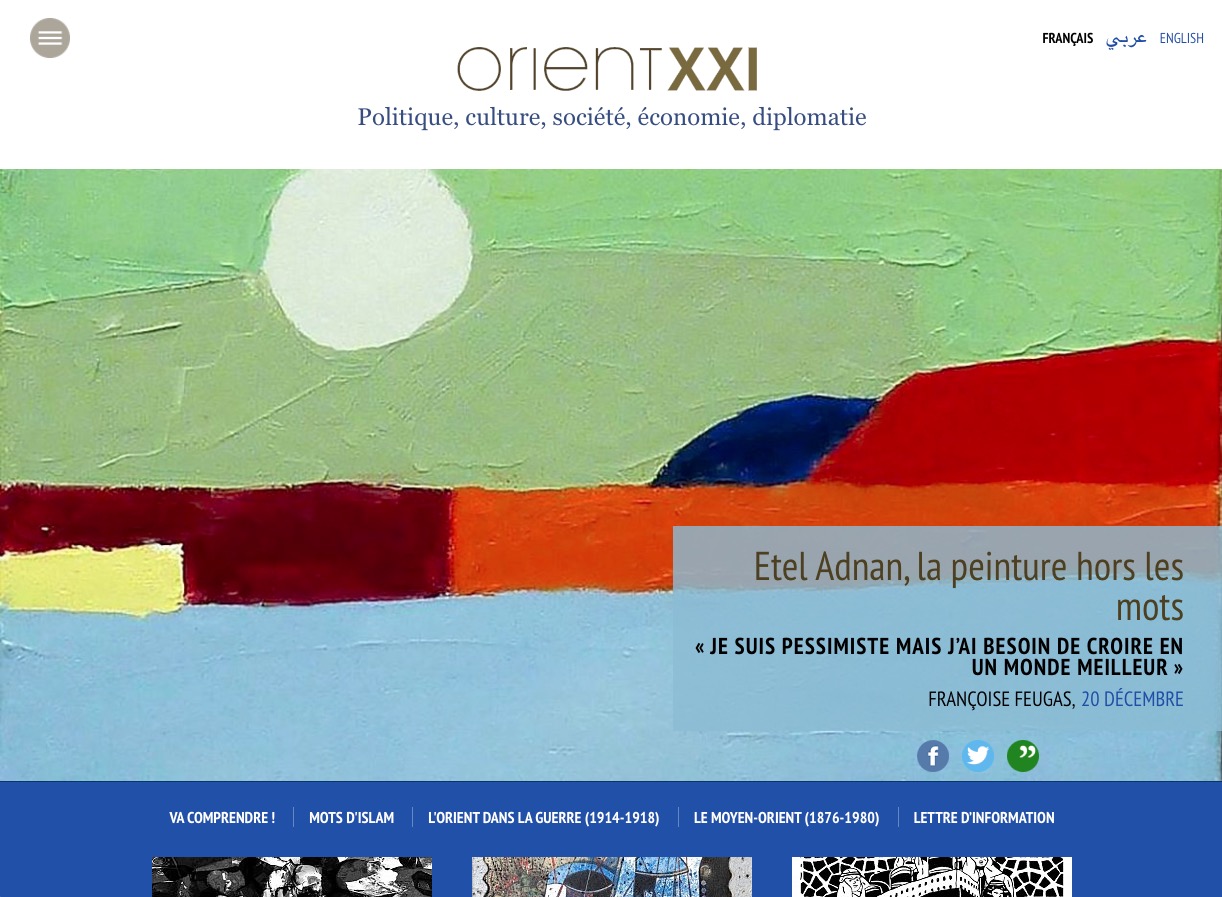 L'image présente un site web intitulé "Orient XXI", qui se concentre sur des thèmes tels que la politique, la culture, la société, l'économie et la diplomatie. En haut de la page, on trouve un logo du site. Au centre, il y a une citation d'Etel Adnan sur la peinture et l'optimisme, accompagnée d'une date. La mise en page utilise des couleurs vives et des illustrations abstraites, créant une ambiance artistique et contemporaine.