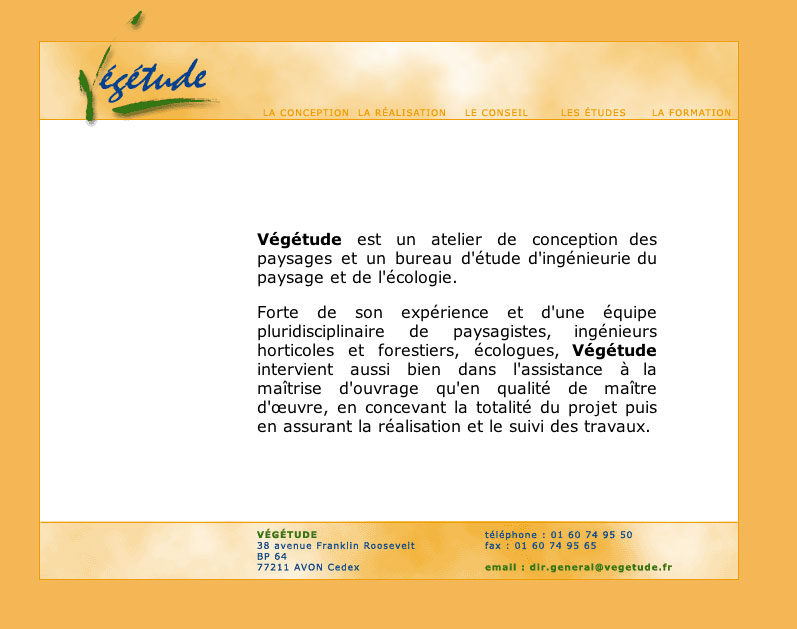 L'image présente une page d'informations sur l'entreprise "Végétude". Elle met en avant leur rôle en tant qu'atelier de conception des paysages et bureau d'étude en ingénierie du paysage et de l'écologie. On y trouve une brève description de leur expérience pluridisciplinaire et de leurs interventions dans divers projets liés à l'environnement, ainsi qu'une invite à contacter l'entreprise pour des projets de réalisation. Les coordonnées complètes sont également affichées, incluant le numéro de téléphone et l'adresse email. Le design est simple et professionnel, avec une mise en page claire.