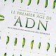 L'image représente la couverture d'un livre intitulé "Le premier âge de l'ADN". Ce livre est coécrit par Bernard Barré et Henri Mion. Le design de la couverture est orné de motifs botaniques, probablement des pois, qui évoquent le thème de l'hérédité et de la biologie. Le titre est présenté en lettres stylisées, mettant en avant l'importance de l'ADN dans le contexte de l'hérédité.