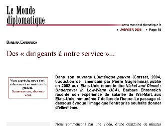 L'image semble être une page d'un article du magazine "Le Monde diplomatique" de janvier 2006, écrit par Barbara Ehrenreich. L'article aborde des thèmes comme la pauvreté et le rôle des dirigeants dans le contexte économique des États-Unis. Il mentionne également les expériences de l'auteure chez Wal-Mart, mettant en lumière les conditions de travail et les impacts sur les employés. La mise en page inclut un en-tête avec le titre de l'article, et des sections consacrées à divers sujets, suggérant une exploration approfondie des enjeux socio-économiques.