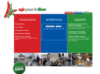 L'image semble être une page web d'une association appelée "Agir pour le Liban". - En haut à gauche, il y a un logo stylisé et le titre de l'association. - Juste en dessous, des sections sont visibles : "Présentation", "Les statuts", "Campagne de dons", et "Informations légales". - À droite, il y a un calendrier indiquant le mois de décembre 2006. - En bas, il y a des images représentant des activités de l'association, probablement liées à l'aide et au soutien aux personnes affectées par des événements au Liban. L'ensemble de la page semble mettre l'accent sur l'engagement de l'association dans des actions de soutien et de solidarité.